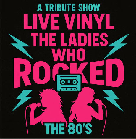 Poster for 'Live Vinyl: The Ladies Who Rocked the 80s' tribute show with pink and blue text and silhouettes of women singing.